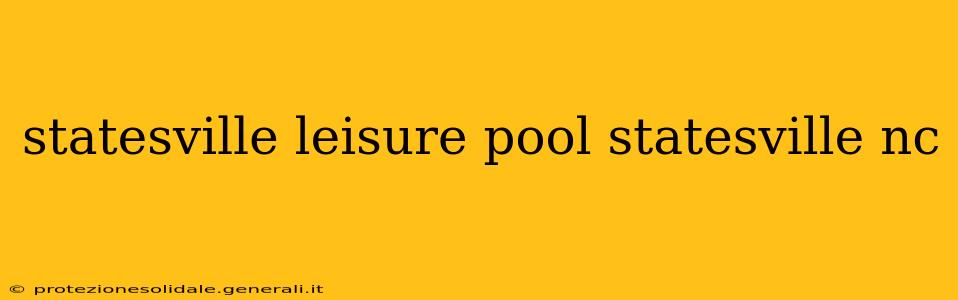 statesville leisure pool statesville nc