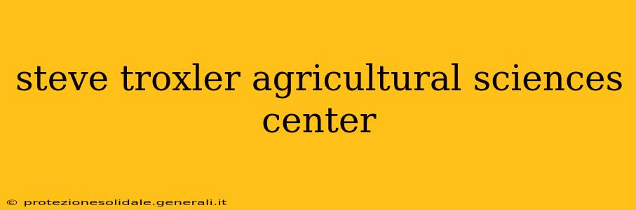 steve troxler agricultural sciences center