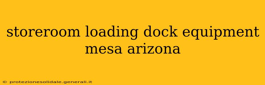storeroom loading dock equipment mesa arizona
