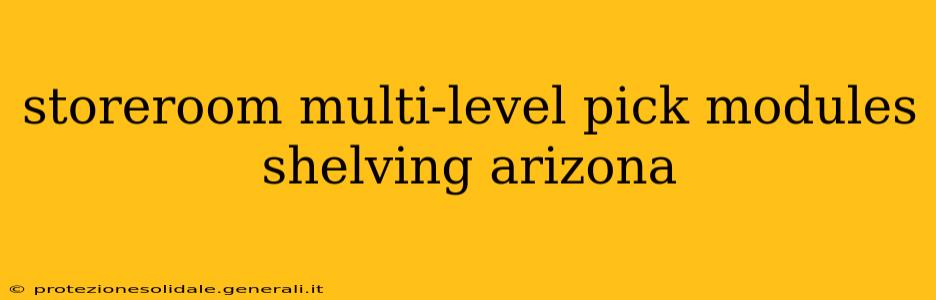 storeroom multi-level pick modules shelving arizona