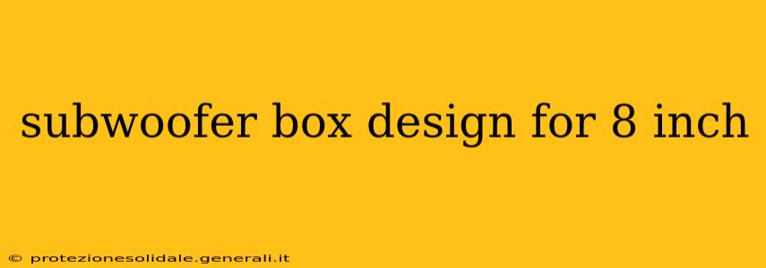 subwoofer box design for 8 inch