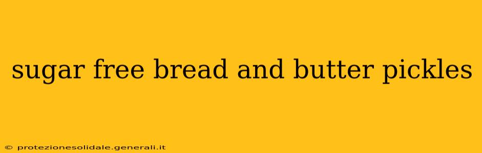 sugar free bread and butter pickles