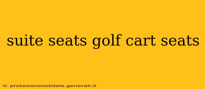 suite seats golf cart seats