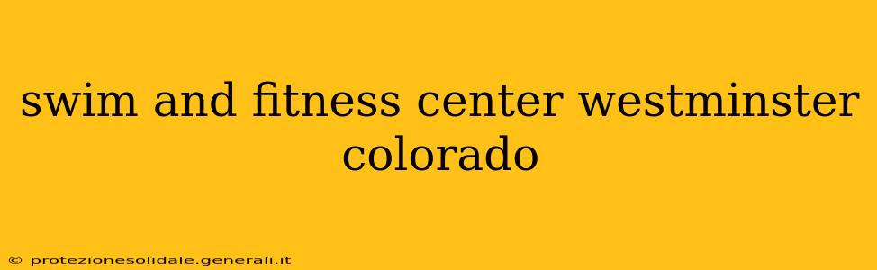 swim and fitness center westminster colorado