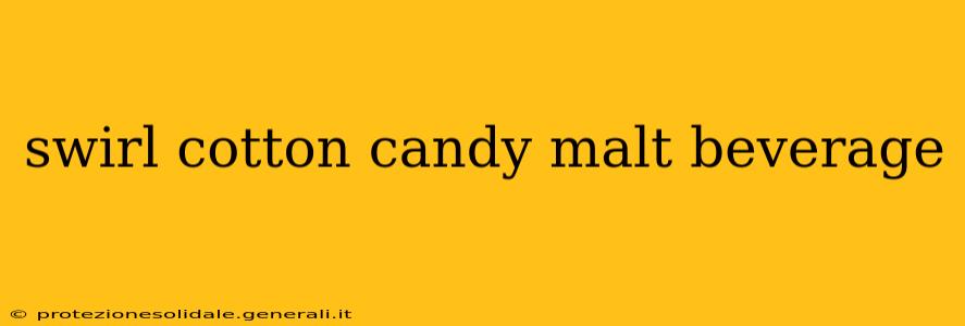 swirl cotton candy malt beverage