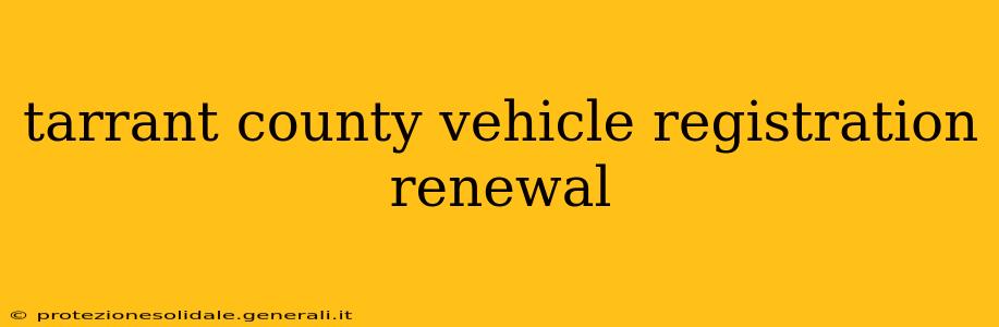 tarrant county vehicle registration renewal