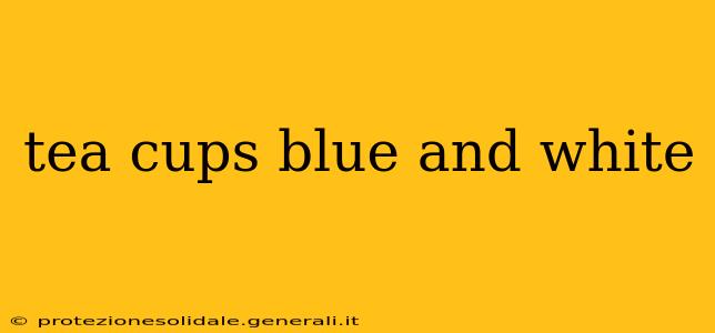 tea cups blue and white