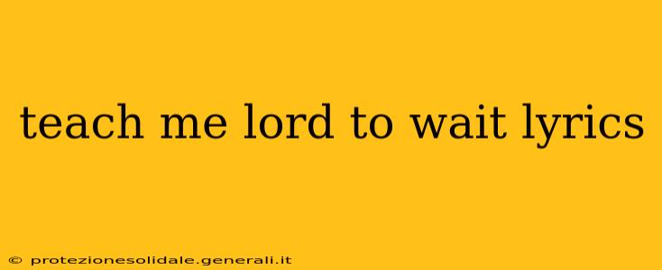 teach me lord to wait lyrics