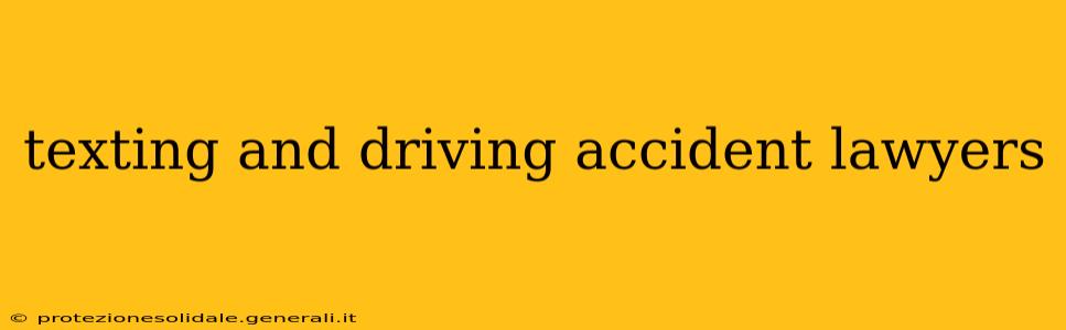 texting and driving accident lawyers