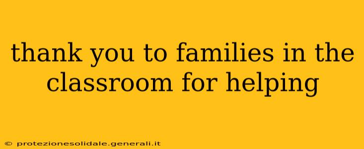 thank you to families in the classroom for helping