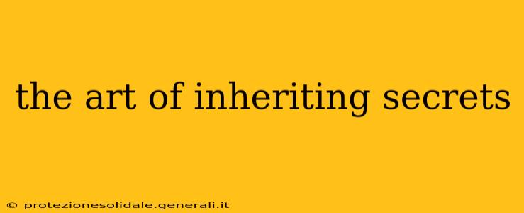 the art of inheriting secrets