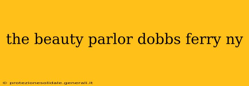 the beauty parlor dobbs ferry ny