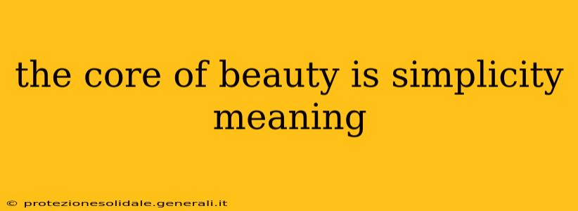 the core of beauty is simplicity meaning