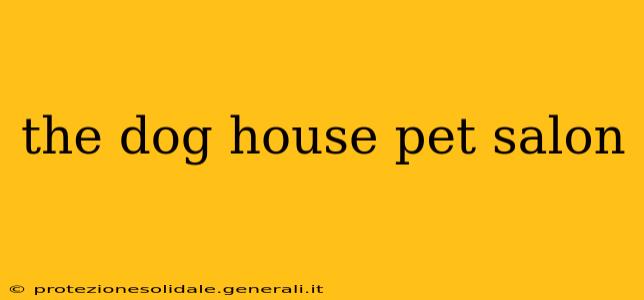 the dog house pet salon