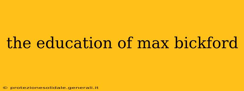 the education of max bickford