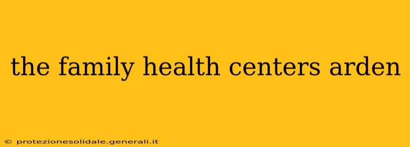the family health centers arden