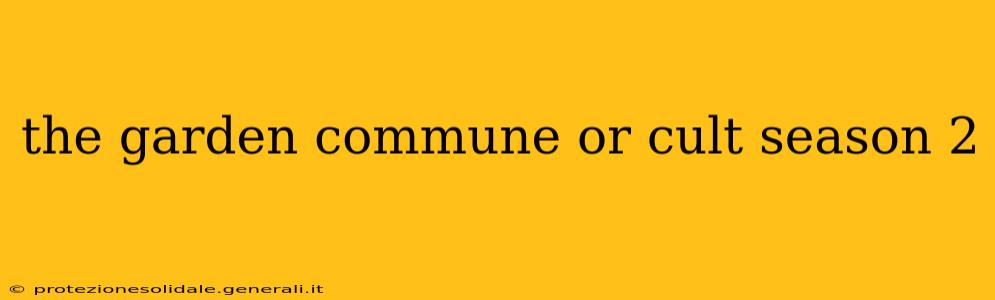 the garden commune or cult season 2