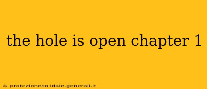 the hole is open chapter 1