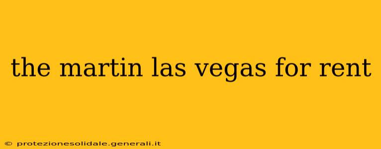 the martin las vegas for rent