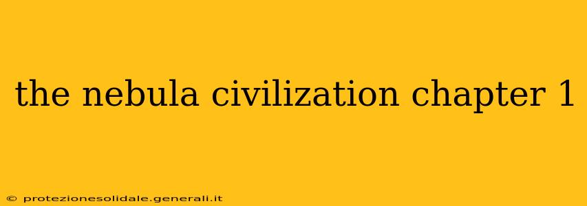 the nebula civilization chapter 1
