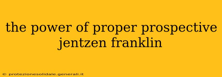 the power of proper prospective jentzen franklin
