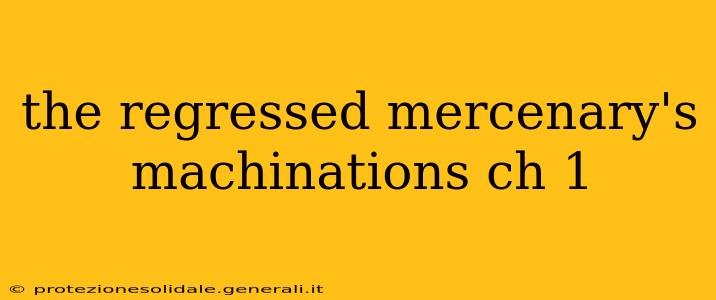 the regressed mercenary's machinations ch 1