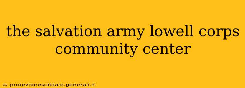 the salvation army lowell corps community center