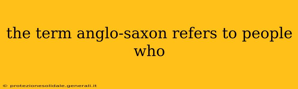 the term anglo-saxon refers to people who