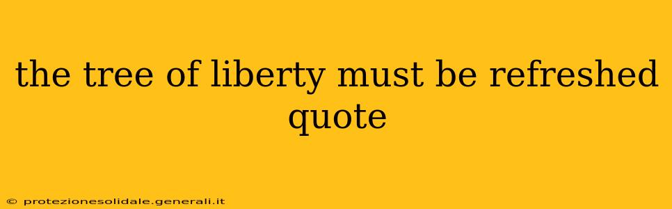 the tree of liberty must be refreshed quote