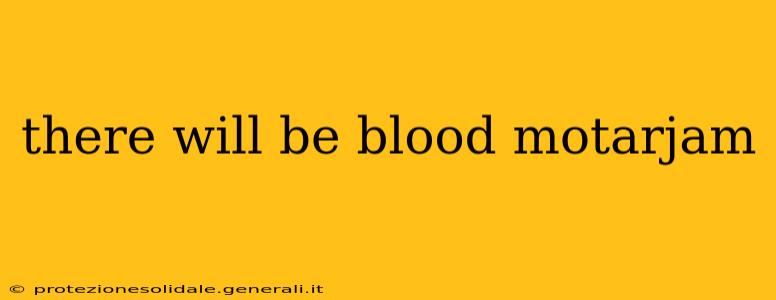there will be blood motarjam