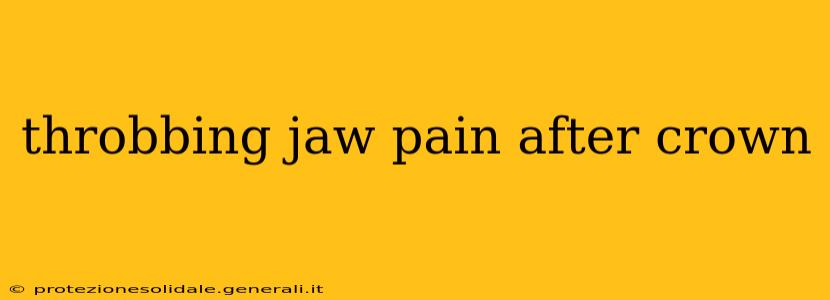 throbbing jaw pain after crown
