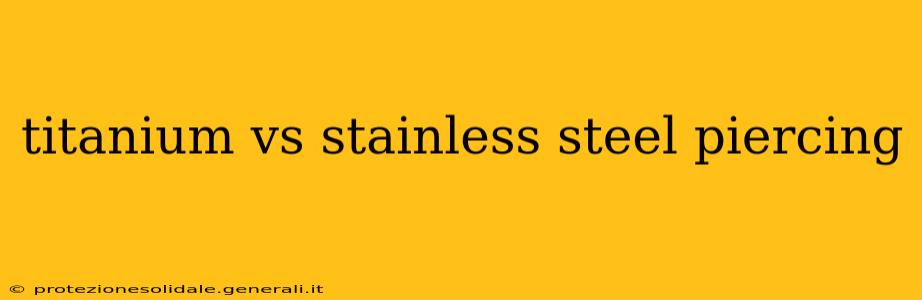 titanium vs stainless steel piercing