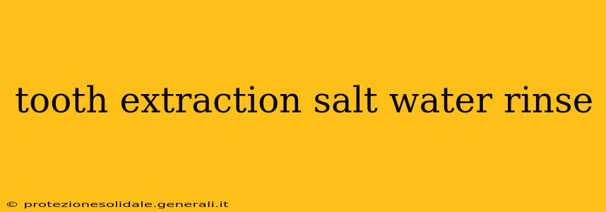 tooth extraction salt water rinse