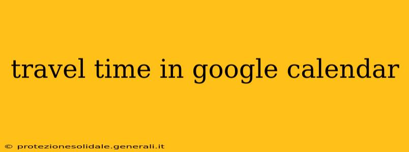 travel time in google calendar