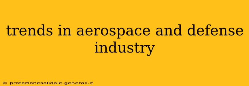 trends in aerospace and defense industry