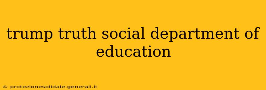 trump truth social department of education