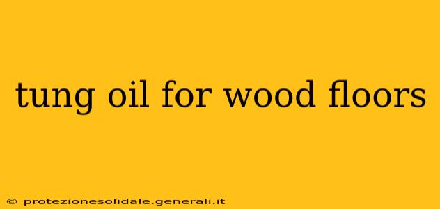 tung oil for wood floors