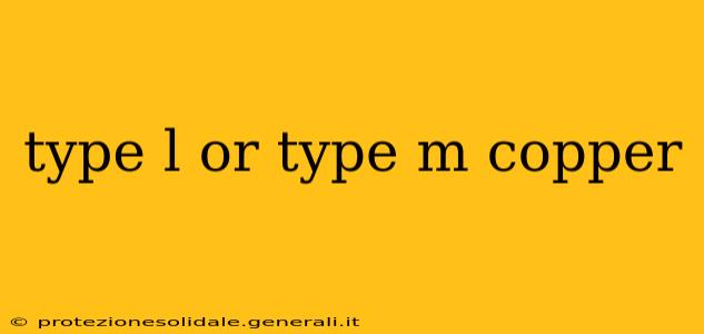 type l or type m copper