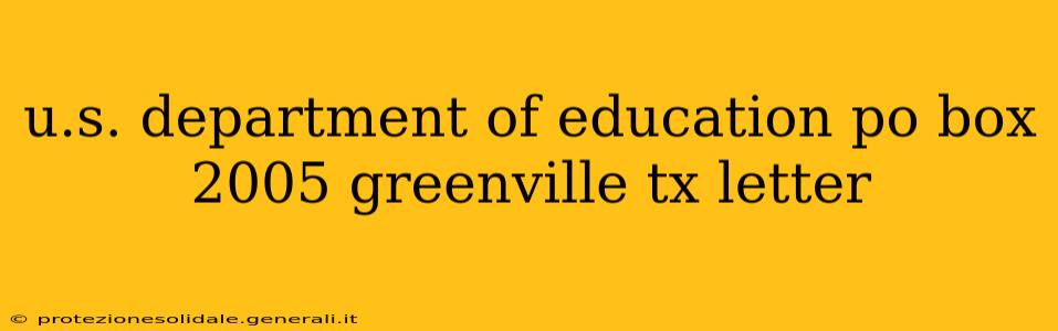 u.s. department of education po box 2005 greenville tx letter