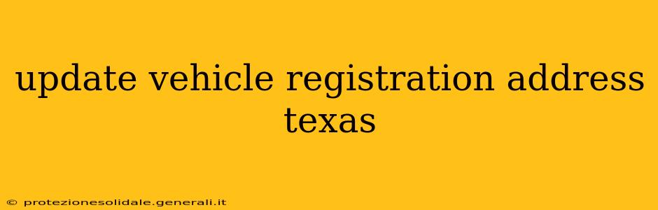 update vehicle registration address texas