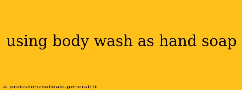 using body wash as hand soap