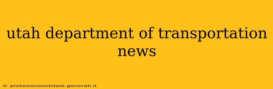 utah department of transportation news