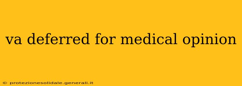 va deferred for medical opinion