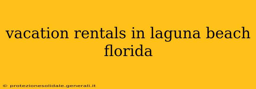 vacation rentals in laguna beach florida
