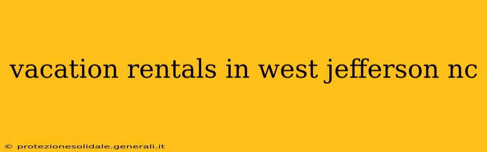vacation rentals in west jefferson nc