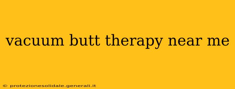vacuum butt therapy near me vacuum butt therapy near me