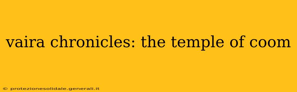 vaira chronicles: the temple of coom