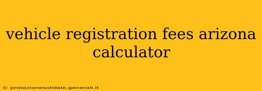 vehicle registration fees arizona calculator