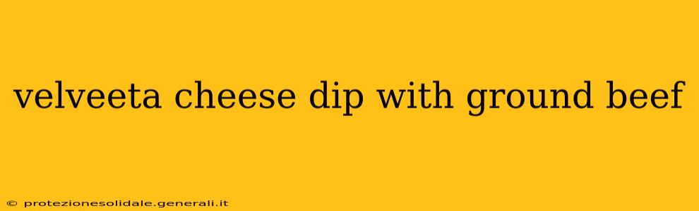 velveeta cheese dip with ground beef