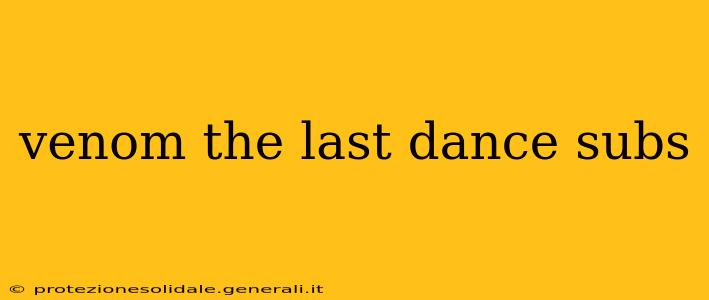 venom the last dance subs
